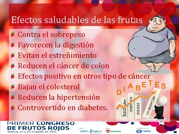 Efectos saludables de las frutas Contra el sobrepeso Favorecen la digestión Evitan el estreñimiento