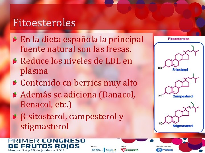 Fitoesteroles En la dieta española la principal fuente natural son las fresas. Reduce los