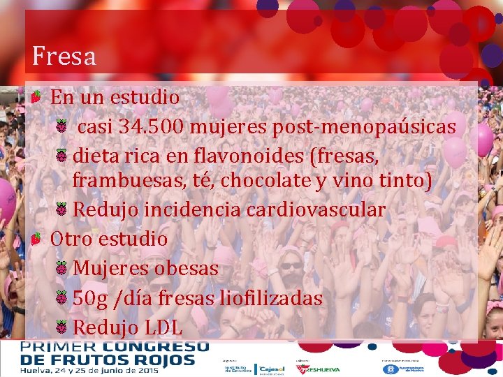 Fresa En un estudio casi 34. 500 mujeres post-menopaúsicas dieta rica en flavonoides (fresas,