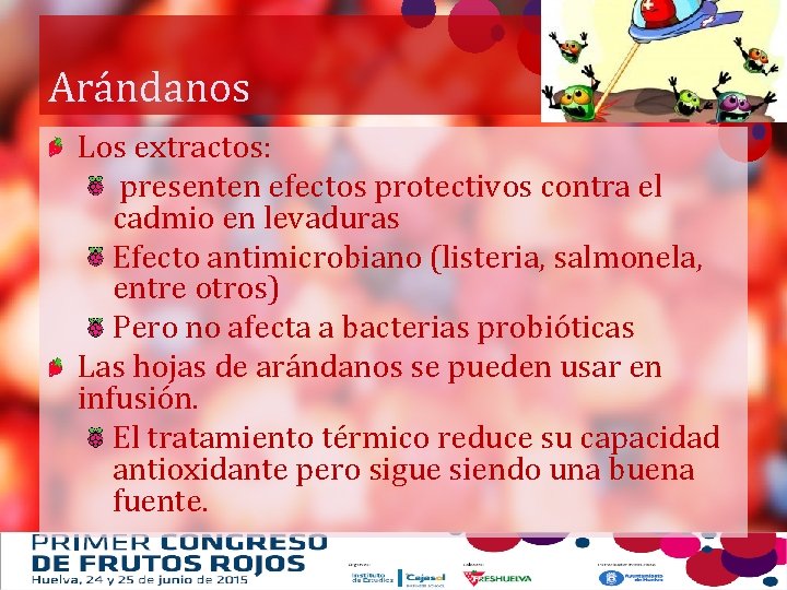 Arándanos Los extractos: presenten efectos protectivos contra el cadmio en levaduras Efecto antimicrobiano (listeria,