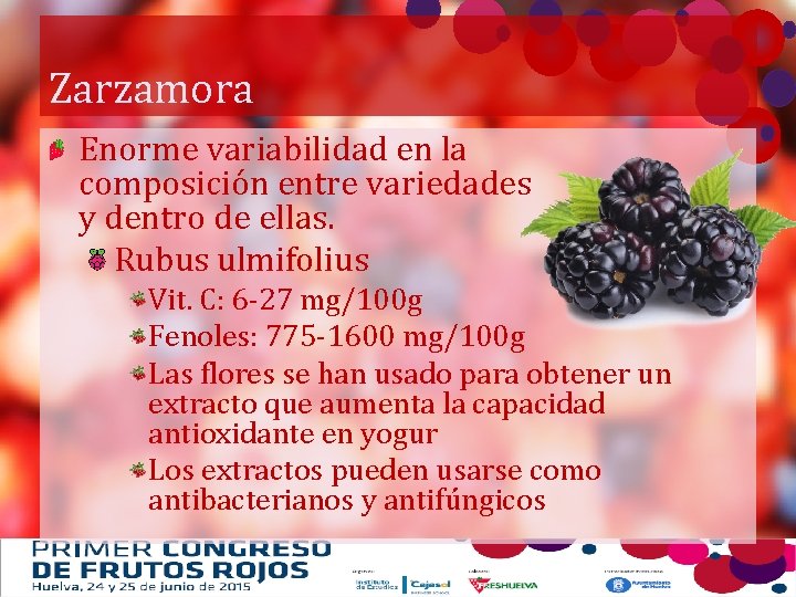 Zarzamora Enorme variabilidad en la composición entre variedades y dentro de ellas. Rubus ulmifolius