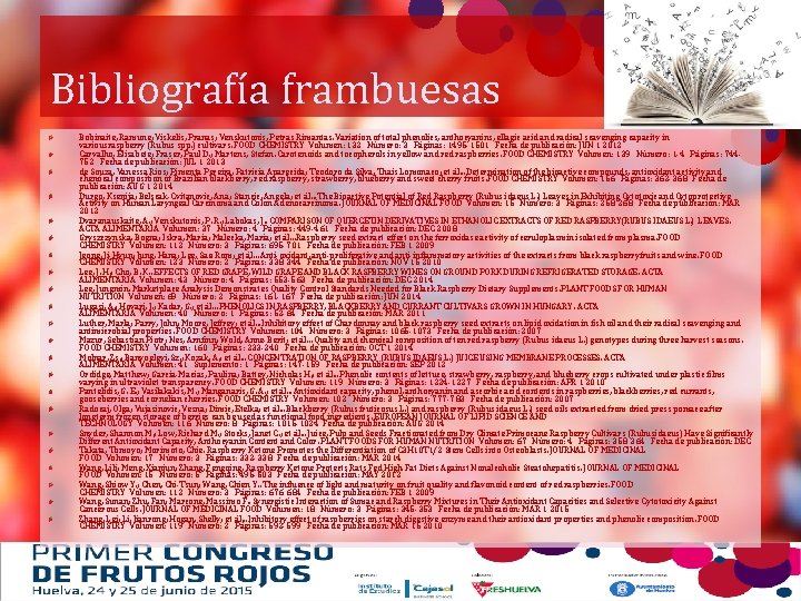Bibliografía frambuesas Bobinaite, Ramune; Viskelis, Pranas; Venskutonis, Petras Rimantas. Variation of total phenolics, anthocyanins,