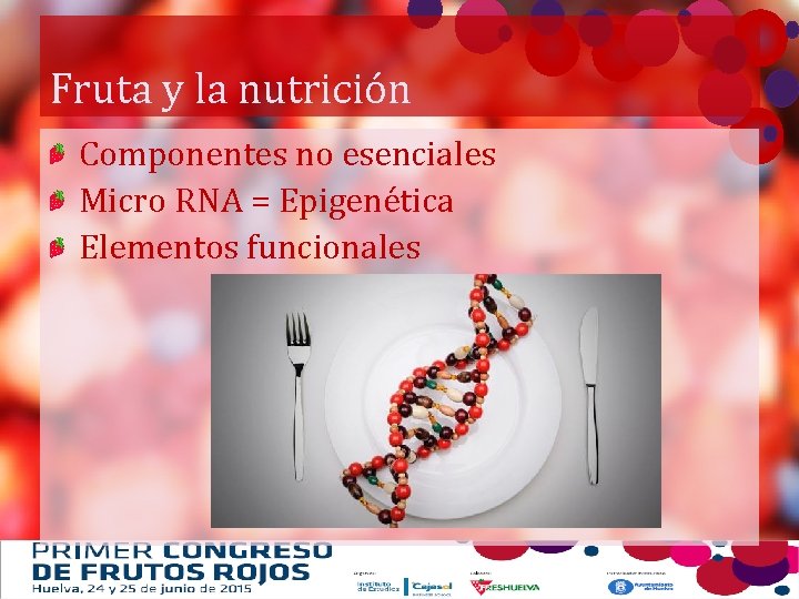 Fruta y la nutrición Componentes no esenciales Micro RNA = Epigenética Elementos funcionales 