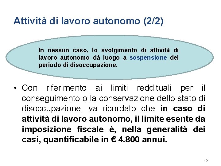 Attività di lavoro autonomo (2/2) In nessun caso, lo svolgimento di attività di lavoro