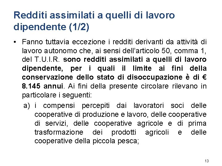 Redditi assimilati a quelli di lavoro dipendente (1/2) • Fanno tuttavia eccezione i redditi