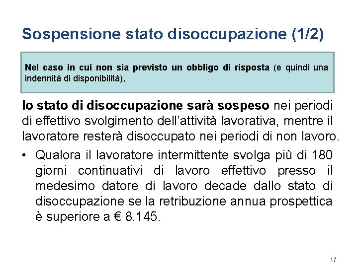 Sospensione stato disoccupazione (1/2) Nel caso in cui non sia previsto un obbligo di