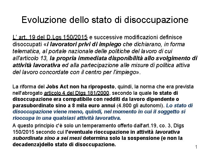 Evoluzione dello stato di disoccupazione L’ art. 19 del D. Lgs 150/2015 e successive