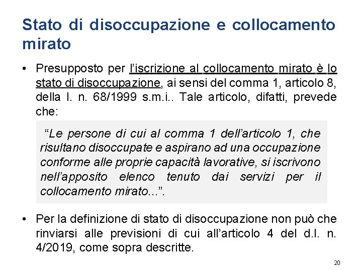 Stato di disoccupazione e collocamento mirato • Presupposto per l’iscrizione al collocamento mirato è