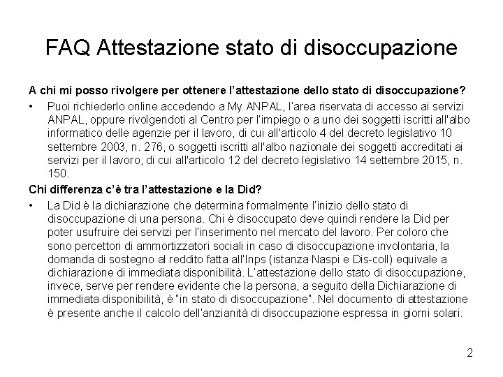 FAQ Attestazione stato di disoccupazione A chi mi posso rivolgere per ottenere l’attestazione dello