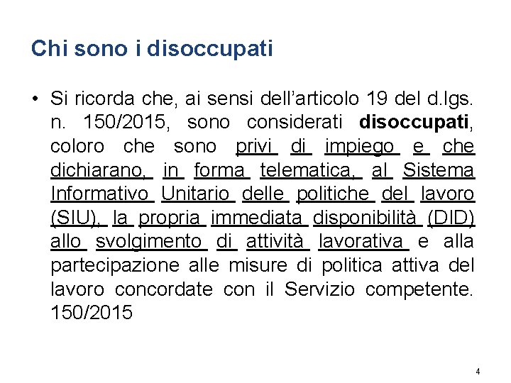 Chi sono i disoccupati • Si ricorda che, ai sensi dell’articolo 19 del d.