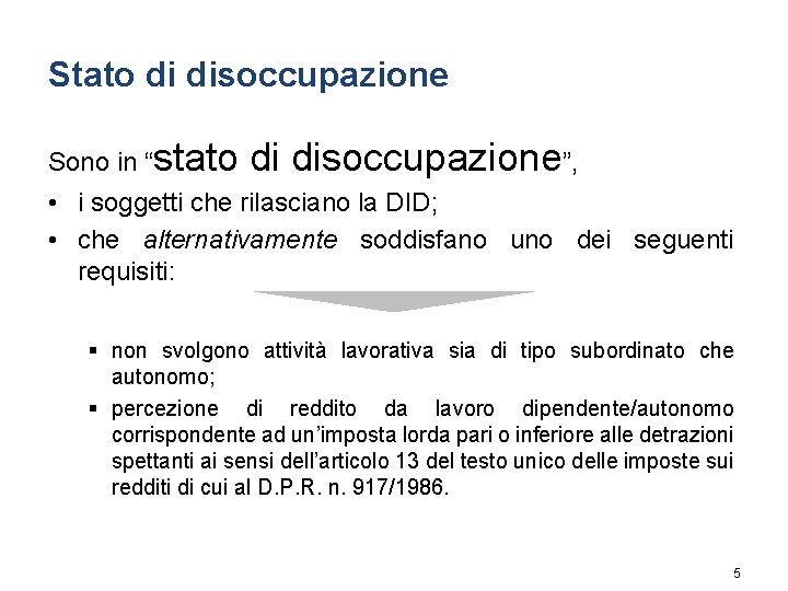 Stato di disoccupazione Sono in “stato di disoccupazione”, • i soggetti che rilasciano la