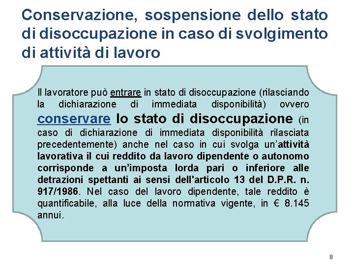 Conservazione, sospensione dello stato di disoccupazione in caso di svolgimento di attività di lavoro