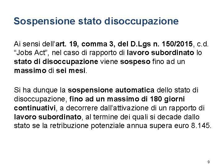 Sospensione stato disoccupazione Ai sensi dell’art. 19, comma 3, del D. Lgs n. 150/2015,