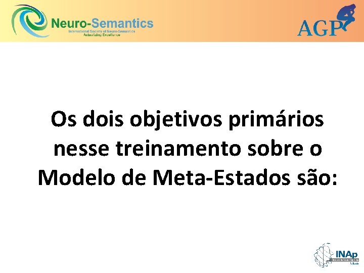 Os dois objetivos primários nesse treinamento sobre o Modelo de Meta-Estados são: 