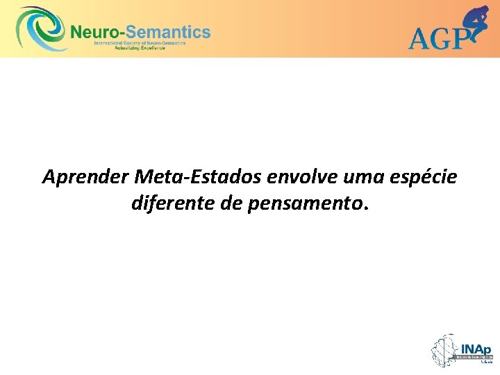 Aprender Meta-Estados envolve uma espécie diferente de pensamento. 