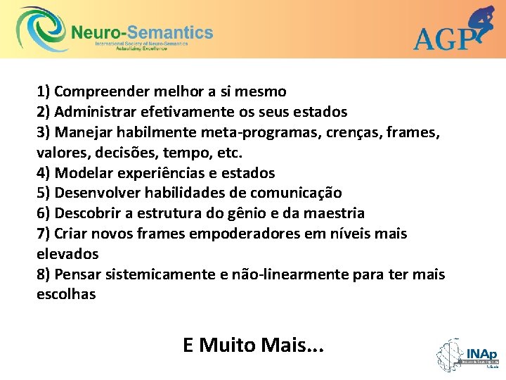 1) Compreender melhor a si mesmo 2) Administrar efetivamente os seus estados 3) Manejar