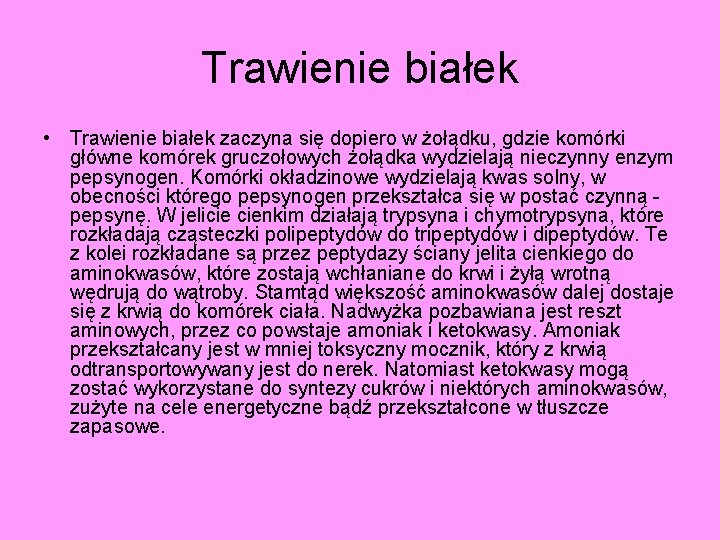 Trawienie białek • Trawienie białek zaczyna się dopiero w żołądku, gdzie komórki główne komórek