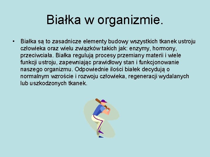 Białka w organizmie. • Białka są to zasadnicze elementy budowy wszystkich tkanek ustroju człowieka