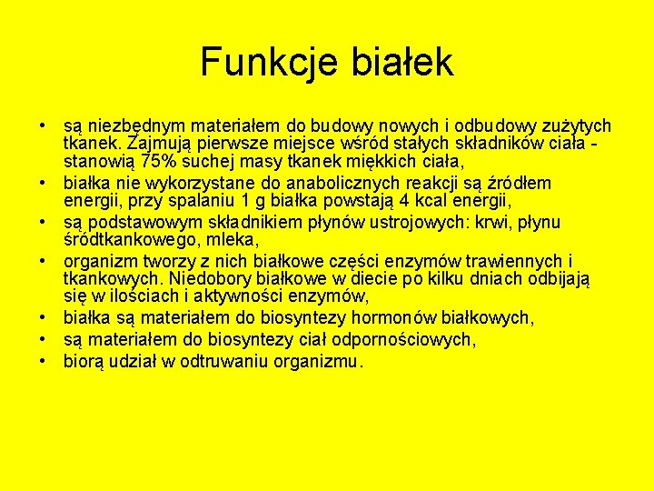 Funkcje białek • są niezbędnym materiałem do budowy nowych i odbudowy zużytych tkanek. Zajmują