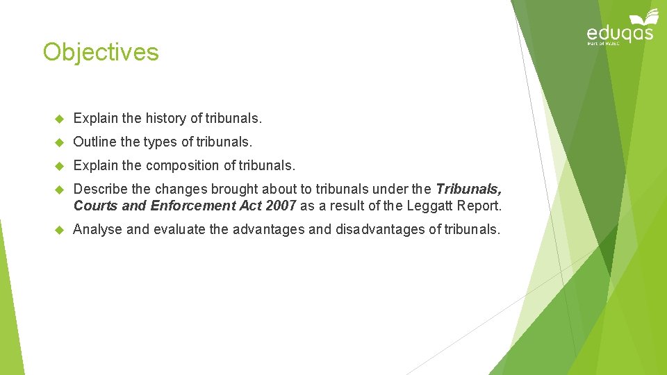 Objectives Explain the history of tribunals. Outline the types of tribunals. Explain the composition
