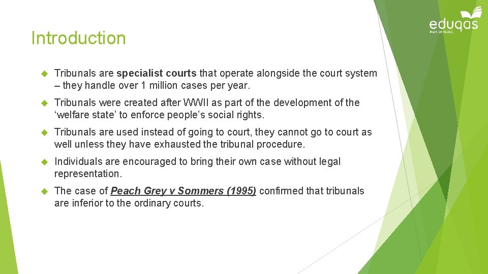 Introduction Tribunals are specialist courts that operate alongside the court system – they handle
