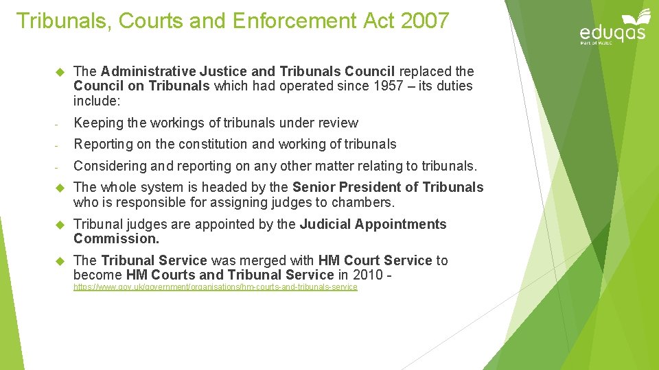 Tribunals, Courts and Enforcement Act 2007 The Administrative Justice and Tribunals Council replaced the