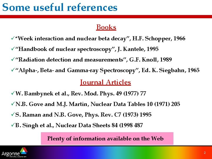 Some useful references Books ü“Week interaction and nuclear beta decay”, H. F. Schopper, 1966