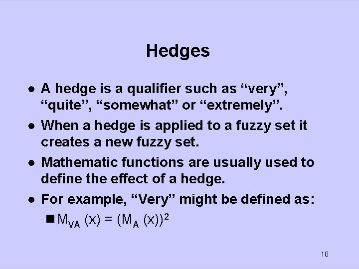 Hedges l l A hedge is a qualifier such as “very”, “quite”, “somewhat” or