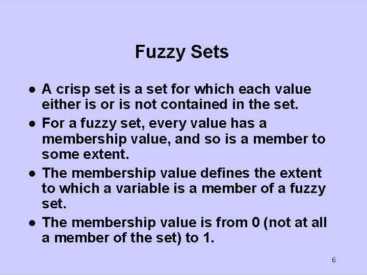Fuzzy Sets l l A crisp set is a set for which each value