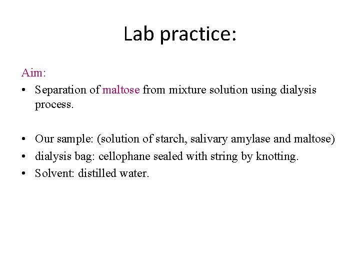 Lab practice: Aim: • Separation of maltose from mixture solution using dialysis process. •