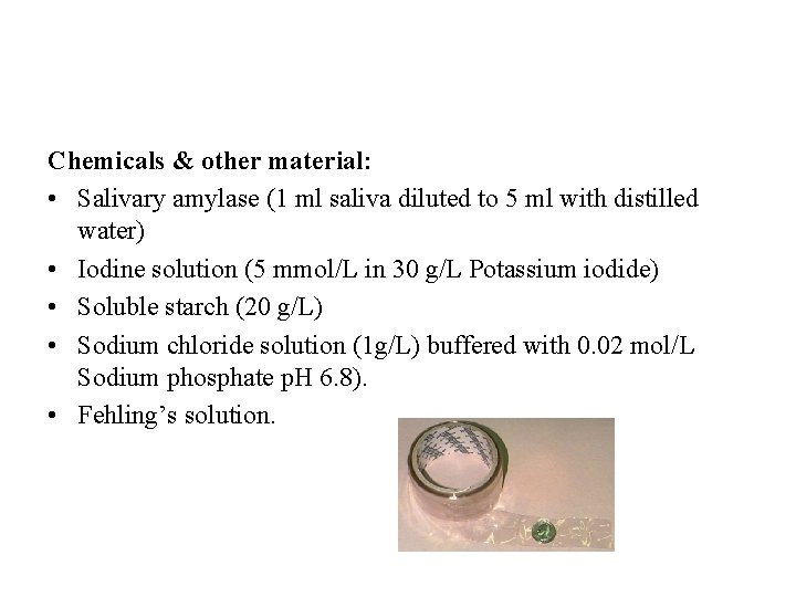 Chemicals & other material: • Salivary amylase (1 ml saliva diluted to 5 ml