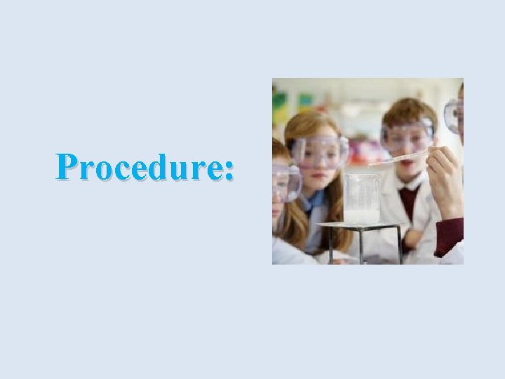 Procedure: 