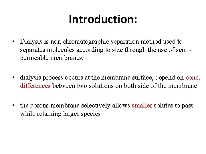 Introduction: • Dialysis is non chromatographic separation method used to separates molecules according to