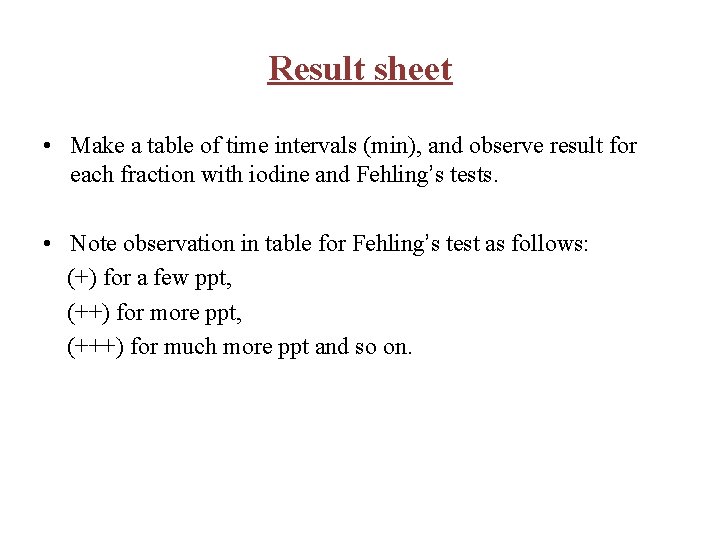 Result sheet • Make a table of time intervals (min), and observe result for