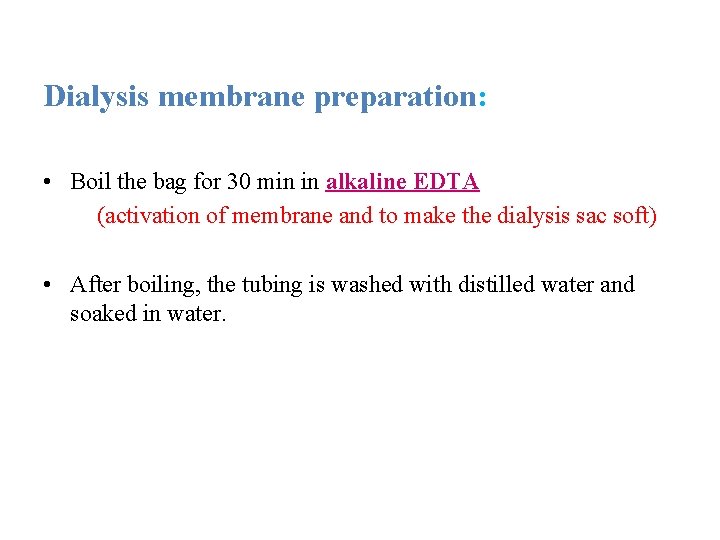 Dialysis membrane preparation: • Boil the bag for 30 min in alkaline EDTA (activation