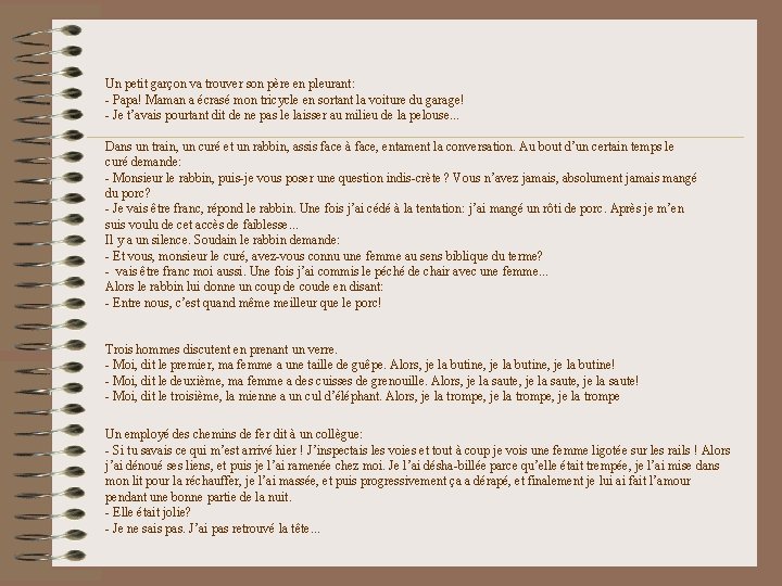 Un petit garçon va trouver son père en pleurant: Papa! Maman a écrasé mon