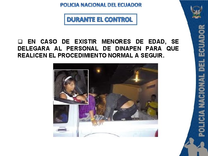 DURANTE EL CONTROL q EN CASO DE EXISTIR MENORES DE EDAD, SE DELEGARA AL