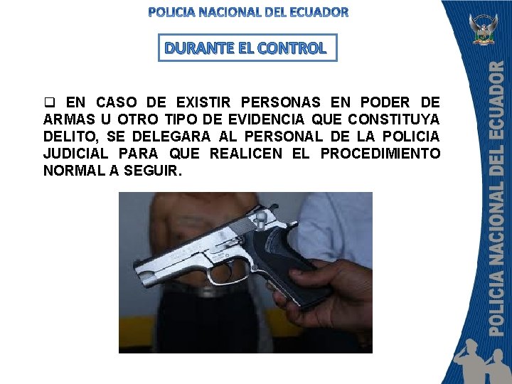 DURANTE EL CONTROL q EN CASO DE EXISTIR PERSONAS EN PODER DE ARMAS U