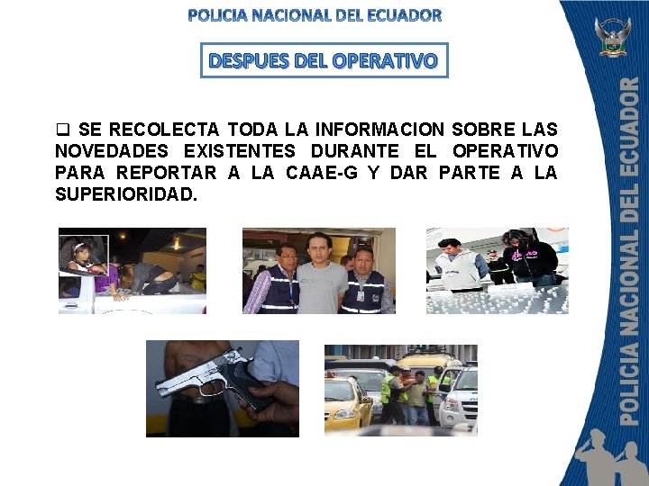 DESPUES DEL OPERATIVO q SE RECOLECTA TODA LA INFORMACION SOBRE LAS NOVEDADES EXISTENTES DURANTE