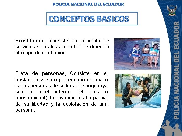 CONCEPTOS BASICOS Prostitución, consiste en la venta de servicios sexuales a cambio de dinero