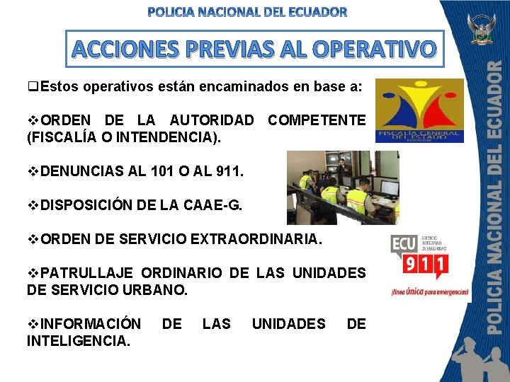 ACCIONES PREVIAS AL OPERATIVO q. Estos operativos están encaminados en base a: v. ORDEN