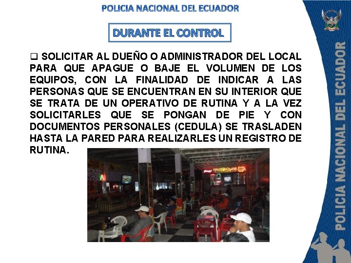 DURANTE EL CONTROL q SOLICITAR AL DUEÑO O ADMINISTRADOR DEL LOCAL PARA QUE APAGUE
