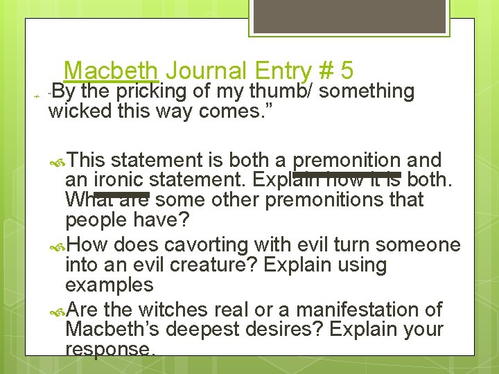 Macbeth Journal Entry # 5 By the pricking of my thumb/ something wicked this
