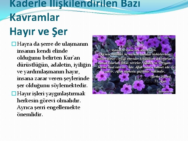 Kaderle İlişkilendirilen Bazı Kavramlar Hayır ve Şer �Hayra da şerre de ulaşmanın insanın kendi