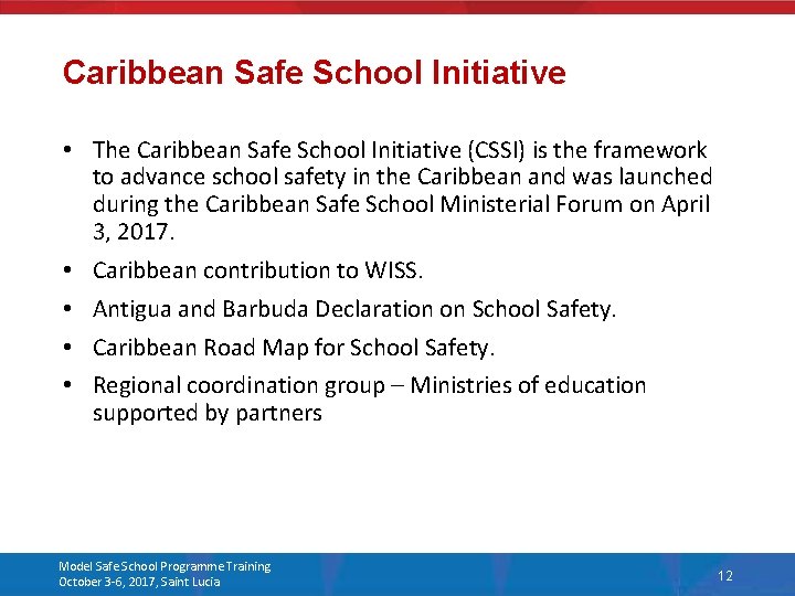 Caribbean Safe School Initiative • The Caribbean Safe School Initiative (CSSI) is the framework