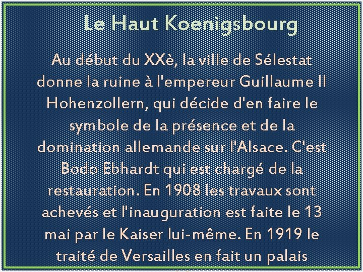 Le Haut Koenigsbourg Au début du XXè, la ville de Sélestat donne la ruine