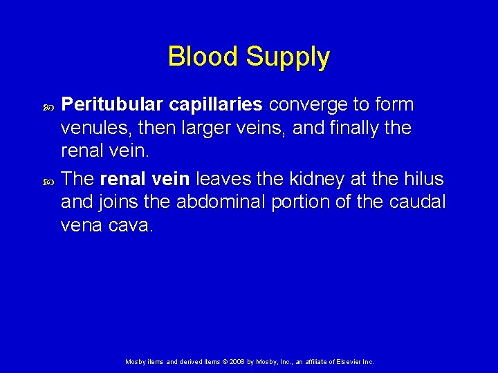 Blood Supply Peritubular capillaries converge to form venules, then larger veins, and finally the