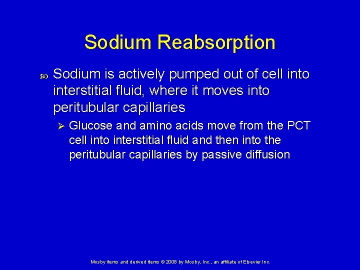 Sodium Reabsorption Sodium is actively pumped out of cell into interstitial fluid, where it