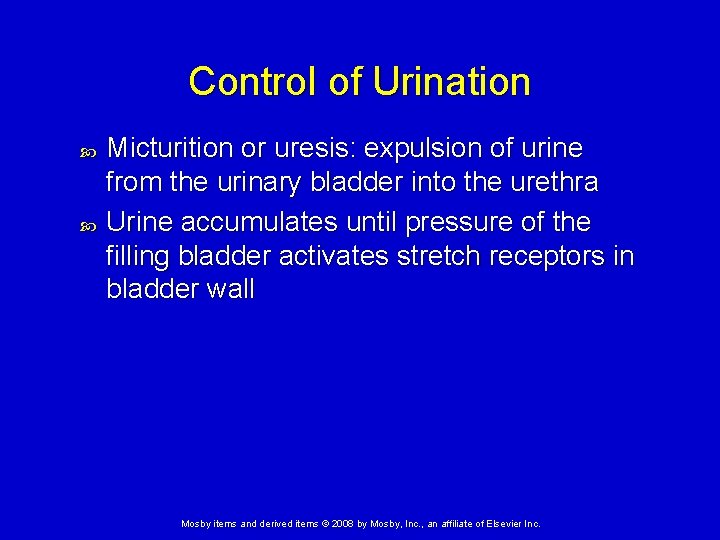 Control of Urination Micturition or uresis: expulsion of urine from the urinary bladder into