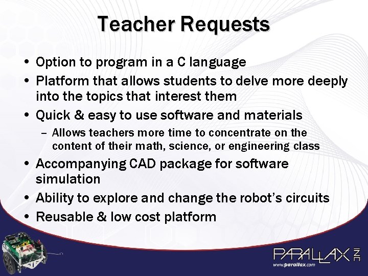 Teacher Requests • Option to program in a C language • Platform that allows